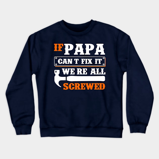 If papa can't fix it we're all screwed Crewneck Sweatshirt by cecatto1994